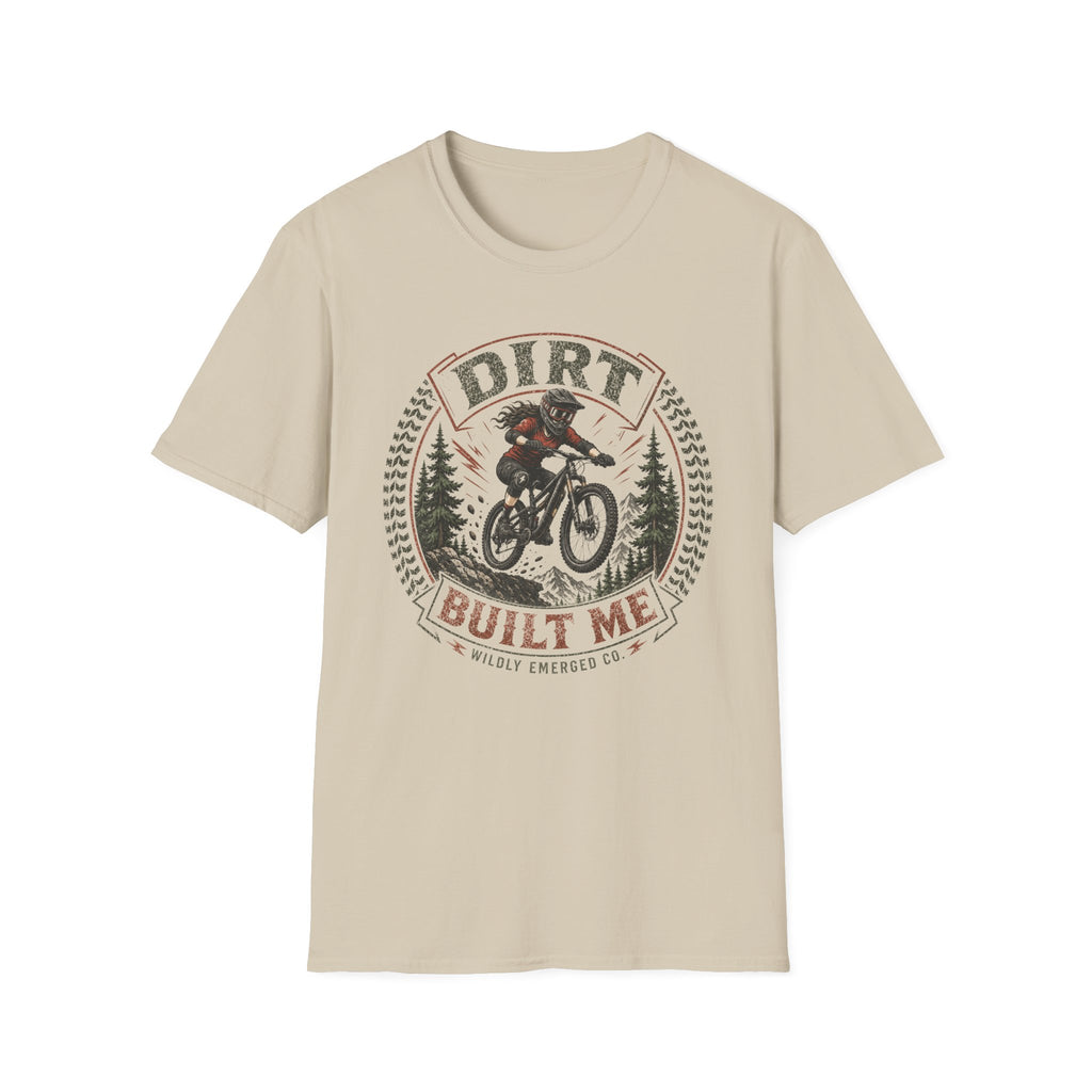 Dirt Built Me Mountain Biking T-Shirt