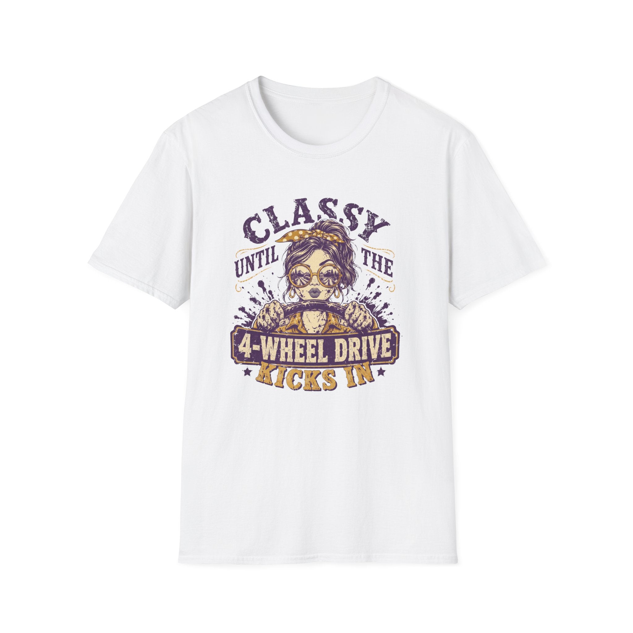 Classy Until The 4-Wheel Drive Kicks In T-Shirt