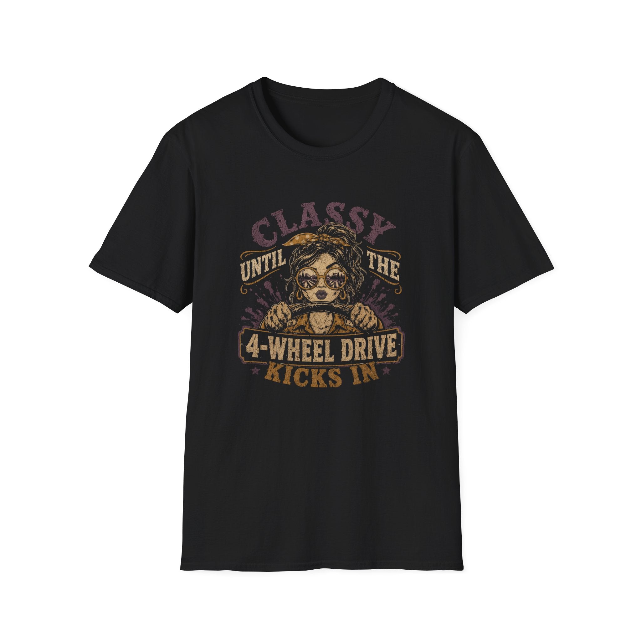 Classy Until The 4-Wheel Drive Kicks In T-Shirt