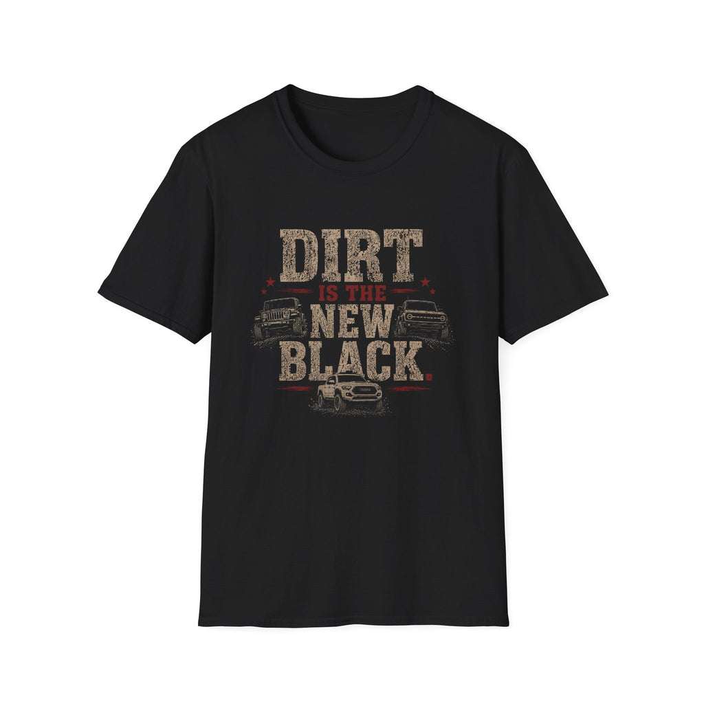 Dirt Is the New Black T-Shirt — Off‑Road Truck Graphic Tee for Truck Lovers & Mudding Fans