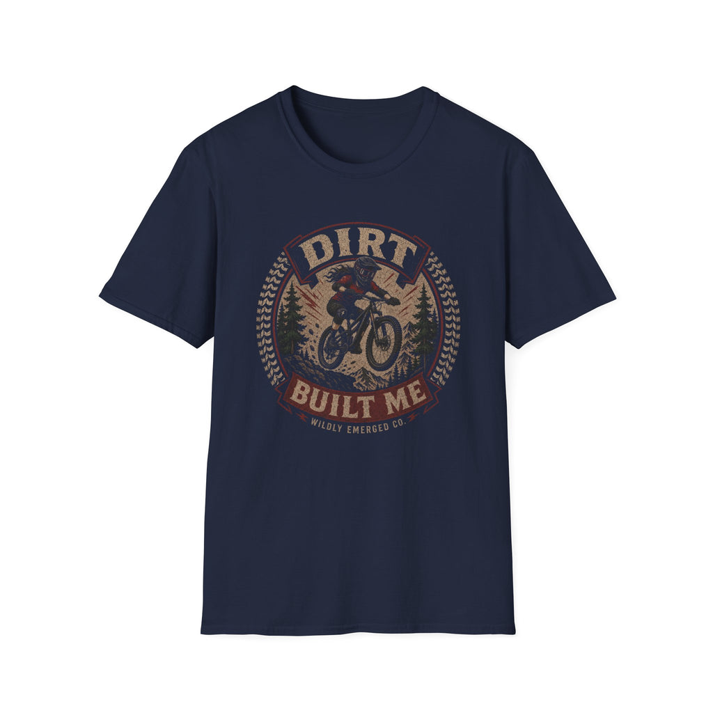 Dirt Built Me Mountain Biking T-Shirt