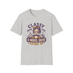 Classy Until The 4-Wheel Drive Kicks In T-Shirt