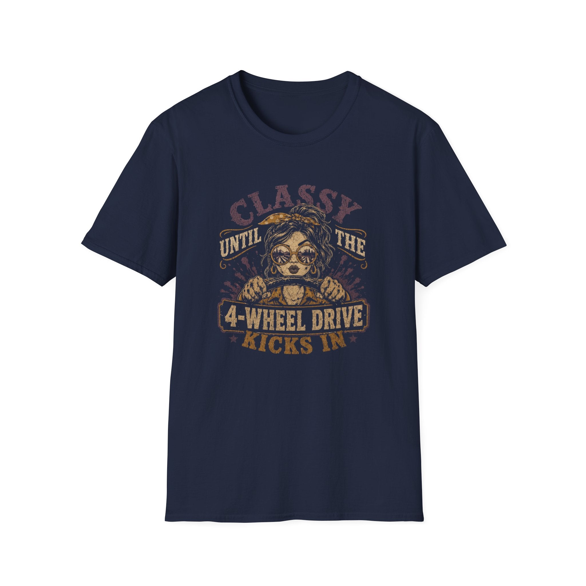 Classy Until The 4-Wheel Drive Kicks In T-Shirt